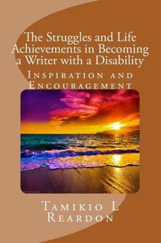 Cover of The Struggles and Life Achievements in Becoming a Writer with a Disability