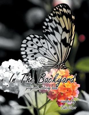 Book cover for In The Backyard Grayscale Coloring Book