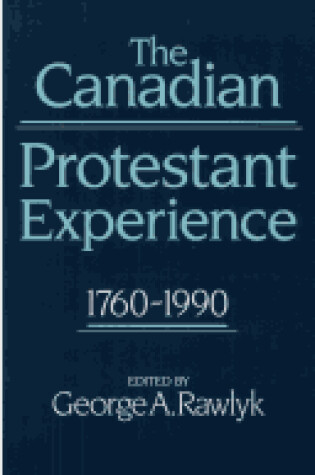 Cover of The Canadian Protestant Experience, 1760-1990