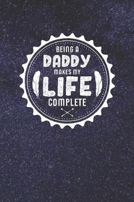 Book cover for Being A Daddy Makes My Life Complete