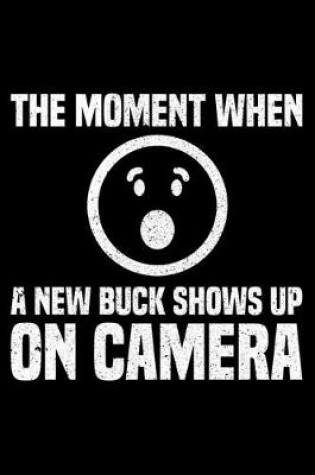 Cover of The Moment When A New Buck Shows up On Camera