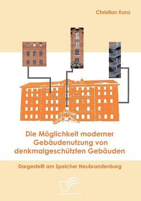 Book cover for Die Möglichkeit moderner Gebäudenutzung von denkmalgeschützten Gebäuden