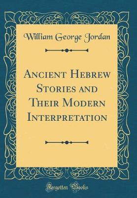 Book cover for Ancient Hebrew Stories and Their Modern Interpretation (Classic Reprint)