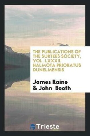 Cover of The Publications of the Surtees Society, Vol. LXXXII. Halmota Prioratus Dunelmensis