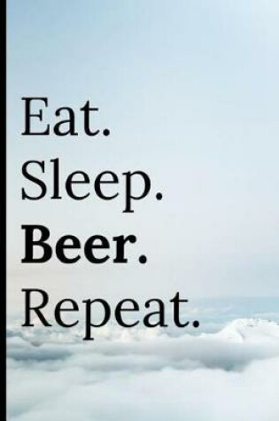 Cover of Eat Sleep Beer Repeat