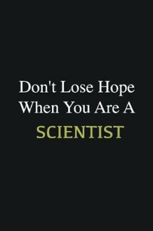 Cover of Don't lose hope when you are a Scientist