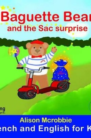 Cover of Baguette Bear and the Sac Surprise - French and English for Kids