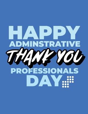 Book cover for Happy Administrative Professionals Day Thank You