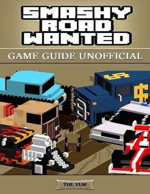 Book cover for Smashy Road Wanted Game Guide Unofficial