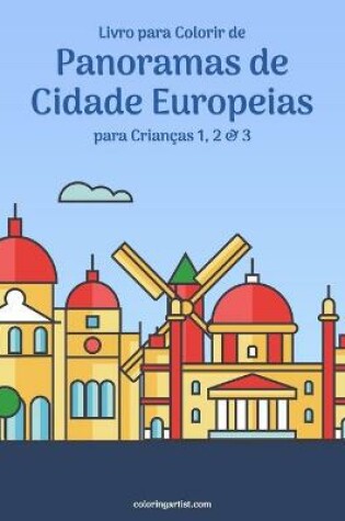 Cover of Livro para Colorir de Panoramas de Cidade Europeias para Criancas 1, 2 & 3