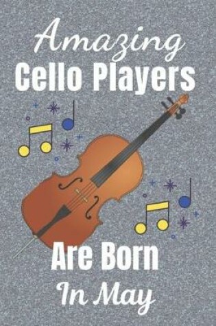 Cover of Amazing Cello Players Are Born In May