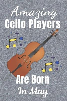 Book cover for Amazing Cello Players Are Born In May