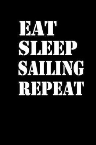 Cover of Eat Sleep Sailing Repeat