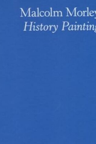 Cover of Malcolm Morley - History Painting