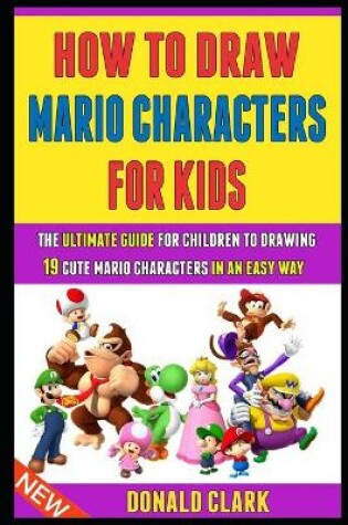 Cover of How To Draw Mario Characters For Kids