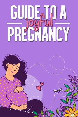 Book cover for Guide to a Joyful Pregnancy