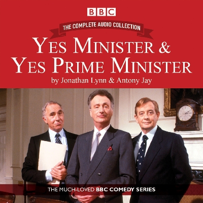 Book cover for Yes Minister & Yes Prime Minister: The Complete Audio Collection