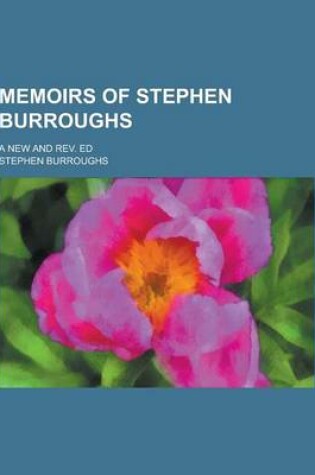 Cover of Memoirs of Stephen Burroughs; A New and REV. Ed