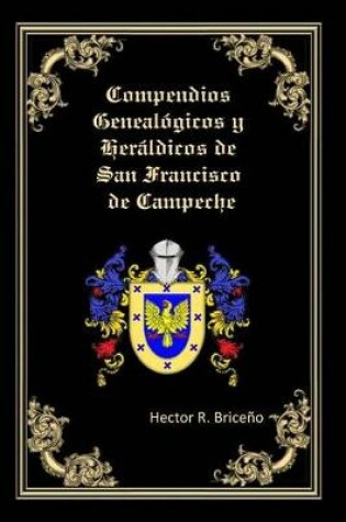 Cover of Compendios Genealogicos y Heraldicos de San Francisco de Campeche