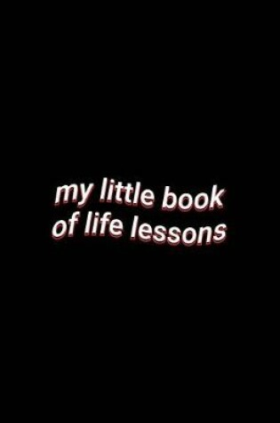 Cover of my little book of life lessons