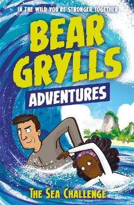 Cover of A Bear Grylls Adventure 4: The Sea Challenge