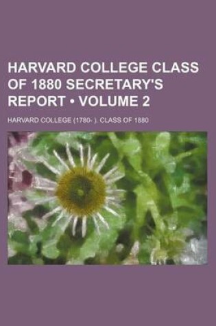 Cover of Harvard College Class of 1880 Secretary's Report (Volume 2)