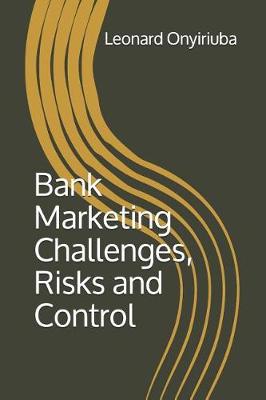 Book cover for Bank Marketing Challenges, Risks and Control