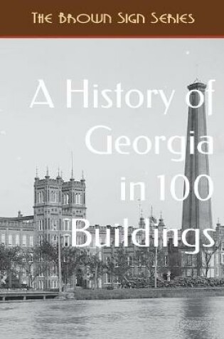 Cover of A History of Georgia in 100 Buildings