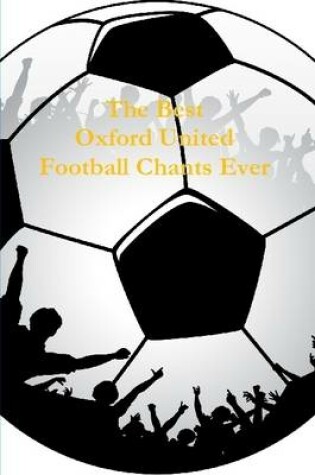 Cover of The Best Oxford United Football Chants Ever