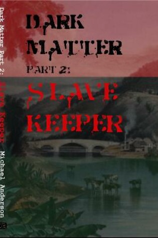 Cover of Dark Matter Part 2: Slave Keeper