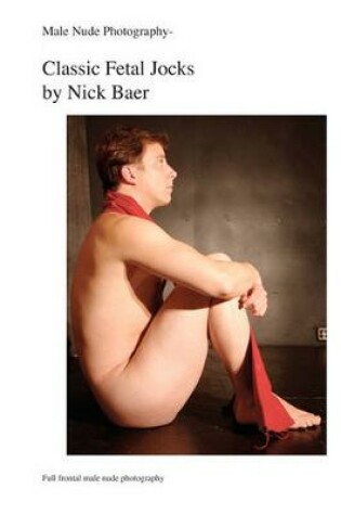 Cover of Male Nude Photography- Classic Fetal Jocks