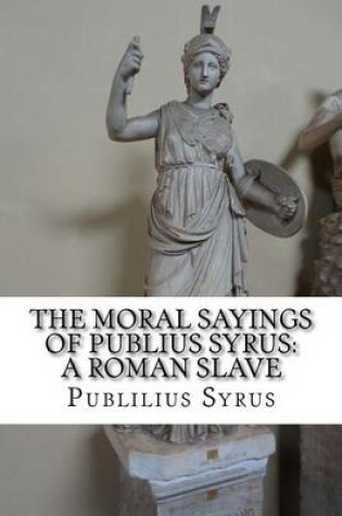 Cover of The Moral Sayings of Publius Syrus