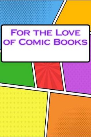 Cover of For the Love of Comic Books