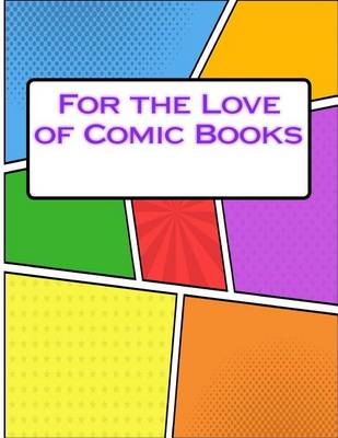 Book cover for For the Love of Comic Books