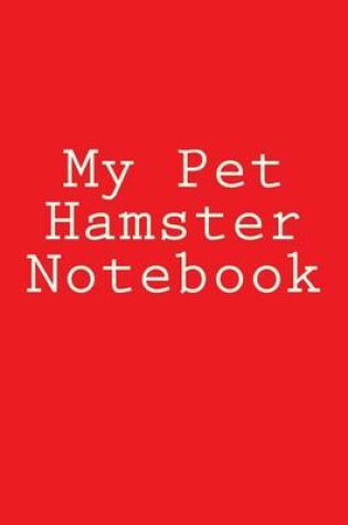 Cover of My Pet Hamster Notebook