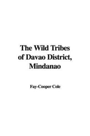 Cover of The Wild Tribes of Davao District, Mindanao