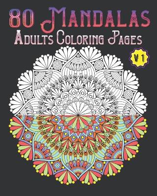 Book cover for 80 Mandalas Adults Coloring Pages Volume 1