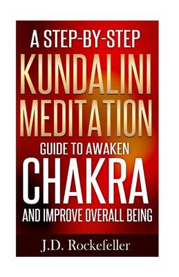 Book cover for A Step-By-Step Kundalini Meditation Guide to Awaken Chakra and Improve Overall B