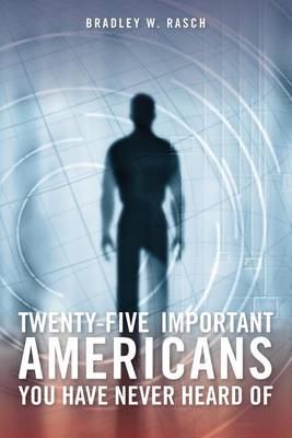 Book cover for Twenty-Five Important Americans you Have Never Heard Of