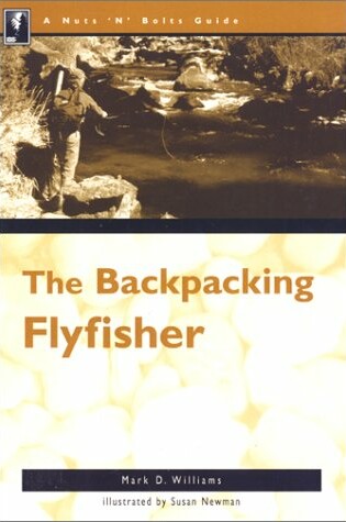 Cover of The Nuts 'n' Bolts Guide for the Backpacking Flyfisher