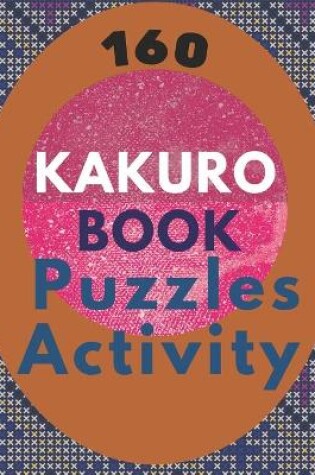 Cover of 160 Kakuro Puzzles Activity Book