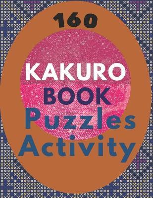 Book cover for 160 Kakuro Puzzles Activity Book