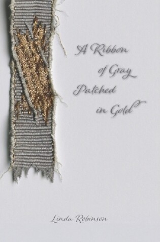 Cover of A Ribbon of Gray Patched in Gold