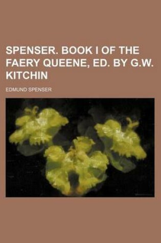 Cover of Spenser. Book I of the Faery Queene, Ed. by G.W. Kitchin