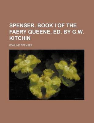 Book cover for Spenser. Book I of the Faery Queene, Ed. by G.W. Kitchin