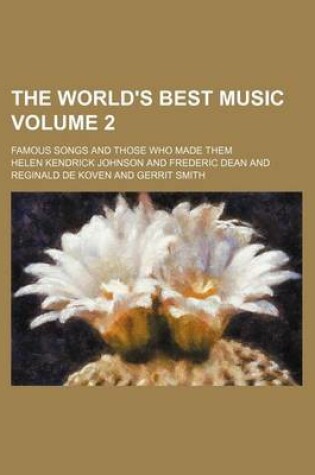 Cover of The World's Best Music Volume 2; Famous Songs and Those Who Made Them