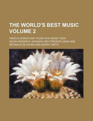 Book cover for The World's Best Music Volume 2; Famous Songs and Those Who Made Them