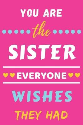 Book cover for You Are The Sister Everyone Wishes They Had