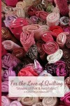 Book cover for For the Love of Quilting "shades of Pink & Red Fabric" a Quilter's Blank Notebook