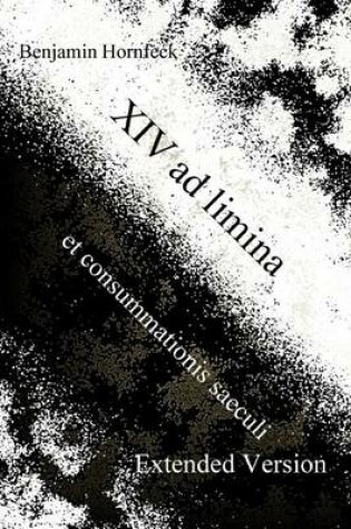 Cover of XIV Ad Limina Et Consummationis Saeculi Extended Version